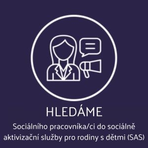 Hledáme sociálního pracovníka do sociálně aktivizační služby pro rodiny s dětmi (SAS)
